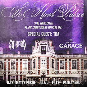 SO HARD PALACE x GARAGE | WARSZAWA 9.08