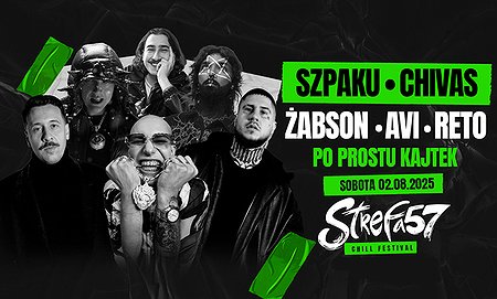 CHILL FESTIVAL | Strefa 57 | Szpaku, Chivas, Żabson, Avi, Reto, Po Prostu Kajtek