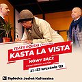 Theaters: „Kasta la vista” Teatr Polski we Wrocławiu | 21.09 | 17:30, Nowy Sącz