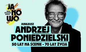 Andrzej Poniedzielski JUBILEUSZ: 50 lat na scenie, 70 lat życia