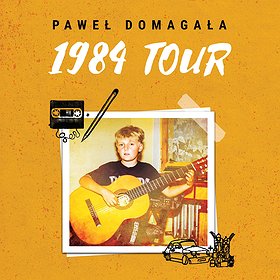 Koncerty: Paweł Domagała - TOUR 1984