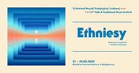 11. Festiwal Muzyki Tradycyjnej i Ludowej – Ethniesy - DZIEŃ 4