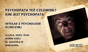 Psychopata też człowiek? Kim jest psychopata - wykład z psychologii klinicznej
