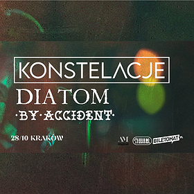 Konstelacje // Diatom // By Accident, Kraków // Pub pod Ziemią