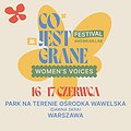 Festiwale: CO JEST GRANE FESTIVAL & WOMEN’S VOICES KOLEKTYW, Warszawa