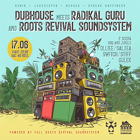 Elektronika: DubHouse meets Radikal Guru and Roots Revival SoundSystem!