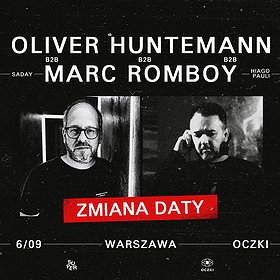 ZMIANA DATY | Oliver Huntemann b2b Marc Romboy / Warszawa / Oczki