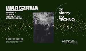 Za starzy na techno | WARSZAWA 17.05.25