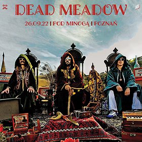Pop / Rock: Dead Meadow | Poznań | WYDARZENIE ODWOŁANE