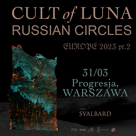 Hard Rock / Metal: CULT OF LUNA | RUSSIAN CIRCLES | WARSZAWA
