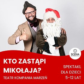 Kto zastąpi Mikołaja? - spektakl świąteczny (5-12 lat) | Szczecin