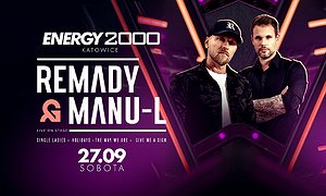 REMADY & MANU-L 27.09 - ENERGY 2000 KATOWICE [18+]