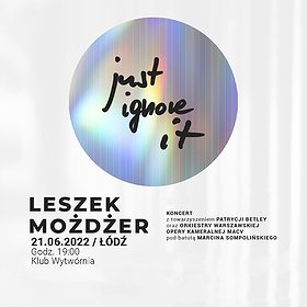 Koncerty: JUST IGNORE IT – Leszek Możdżer, Patrycja Betley & Orkiestra Warszawskiej Opery Kameralnej