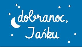Dobranoc, Jaśku