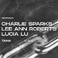 Elektronika: Obsession: Charlie Sparks | Lee Ann Roberts | Lucia Lu, Poznań