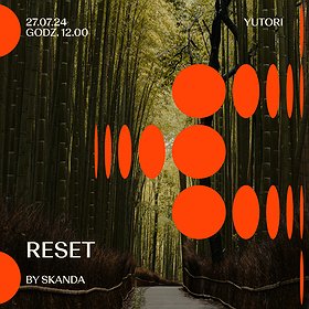 YUTORI zaprasza na: RESET by Skanda