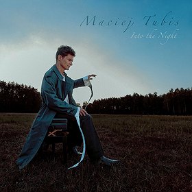 MACIEJ TUBIS – INTO THE NIGHT | ŁÓDŹ