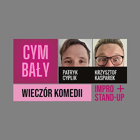 Others: CYMBAŁY WIECZÓR KOMEDII IMPRO & STAND-UP | Poznań | WYDARZENIE ODWOŁANE