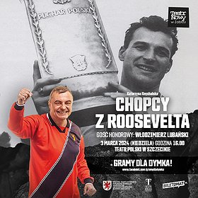 Gramy dla Dymka | Spektakl | Chopcy z Roosevelta