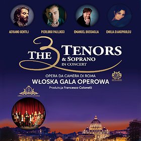 Koncerty: The 3 Tenors& Soprano- Włoska Gala Operowa - Kraków