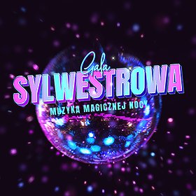 Imprezy: GALA SYLWESTROWA 2022 „Muzyka magicznej nocy”