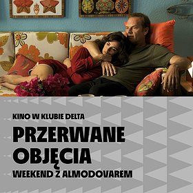 Przerwane objęcia | Weekend z Almodovarem | Szczecin