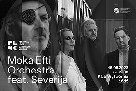FŁ4K 23: KONCERTY 4 KULTUR - Moka Efti Orchestra feat. Severija + after party