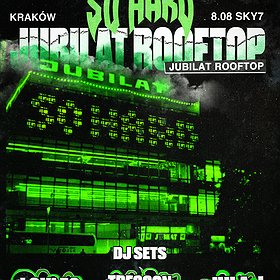 SO HARD: JUBILAT ROOFTOP | KRAKÓW