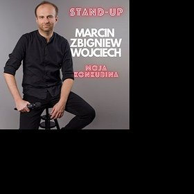 Stand-up: STAND-UP Marcin Zbigniew Wojciech | Moja konkubina | Katowice