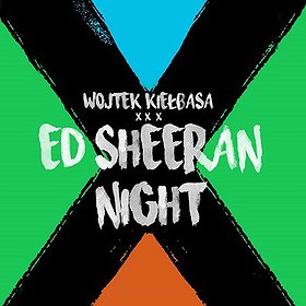 Ed Sheeran Night | Toruń | ODWOŁANE