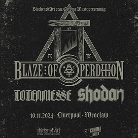 BLAZE OF PERDITION / TOTENMESSE / SHODAN - Wrocław, Liverpool