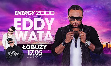 EDDY WATA & ŁOBUZY 17.05 - ENERGY 2000 PRZYTKOWICE [18+]