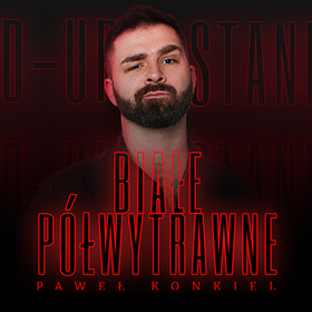Stand-up: STAND-UP: PAWEŁ KONKIEL "BIAŁE PÓŁWYTRWANE" / Jastrzębie-Zdrój