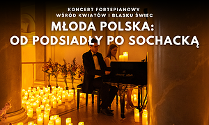 Koncert wśród kwiatów i świec: Młoda Polska od Podsiadły po Sochacką