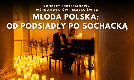 Koncert wśród kwiatów i świec: Młoda Polska od Podsiadły po Sochacką