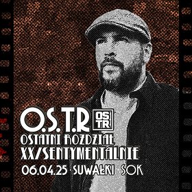 O.S.T.R. - OSTATNI ROZDZIAŁ XX/SENTYMENTALNIE | Suwałki