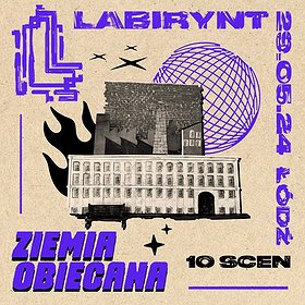 LABIRYNT FESTIWAL | Ziemia Obiecana | Łódź
