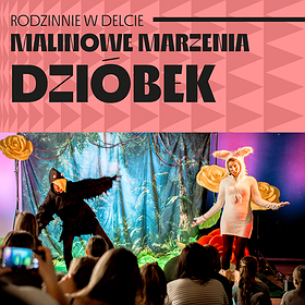 Dzióbek - Malinowe Marzenia | spektakl dla dzieci od 4 lat | Szczecin