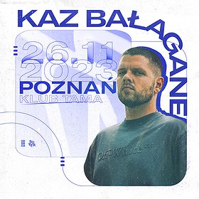 Kaz Bałagane | Poznań
