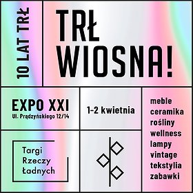 TRŁ WIOSNA! | Targi Rzeczy Ładnych | 1-2.04 Warszawa EXPO XXI