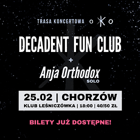 Decadent Fun Club  + Anja Orthodox (solo) | Chorzów