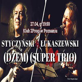 Koncerty: KONCERT PRZEŁOŻONY || JUREK STYCZYŃSKI (Dżem) & WITEK ŁUKASZEWSKI (Super Trio) | POZNAŃ