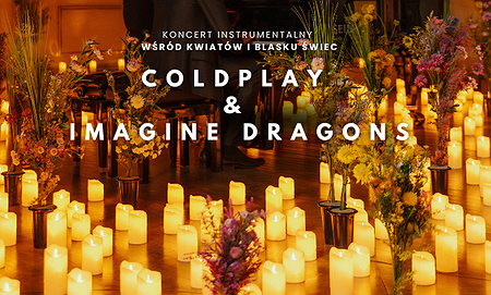 Koncert wśród kwiatów i świec: Coldplay & Imagine Dragons