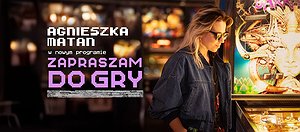 “Zapraszam do Gry” -  / stand-up / Agnieszka Matan