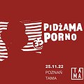 Pop / Rock: PIDŻAMA PORNO – XXXV-LECIE ZESPOŁU | TAMA, Poznań