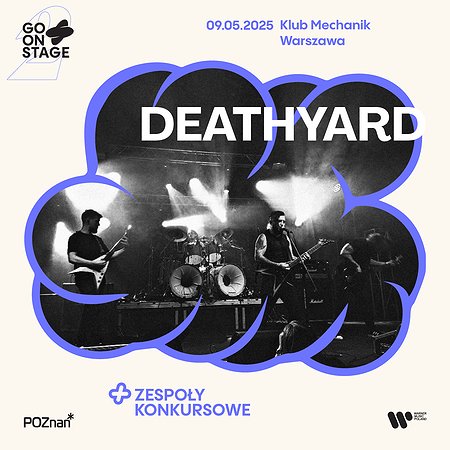 DEATHYARD X Go! On Stage Festival | Warszawa