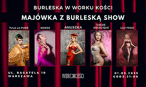 Majówka z Burleską Show w Worku Kości