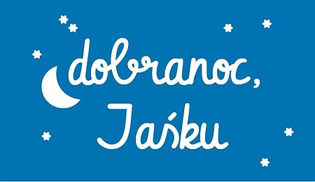 Dobranoc, Jaśku