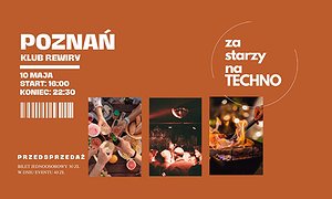 ZA STARZY NA TECHNO | POZNAŃ