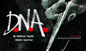 D.N.A reż. Wawrzyniec Kostrzewski